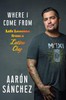 Where I Come From: Life Lessons from a Latino Chef