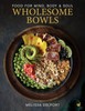 Wholesome Bowls: Food for mind, body and soul
