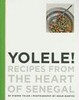 Yolele!: Recipes from the heart of Senegal