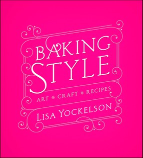 Baking Style: Art, Craft, Recipes