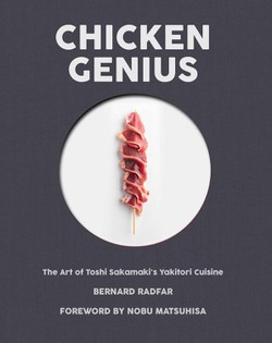 Chicken Genius: The Art of Toshi Sakamaki's Yakitori Cuisine