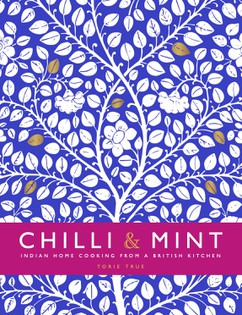 Chilli & Mint: Indian Home Cooking from A British Kitchen