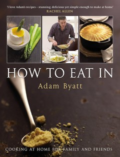 How To Eat In: Cooking at Home for Family and Friends