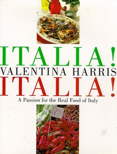 Italia! Italia!: A Passion for the Real Food of Italy