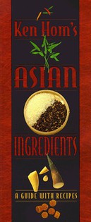 Ken Hom Asian Ingredients: A Guide with Recipes