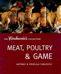 Meat, Poultry and Game (The Carluccio's Collection)