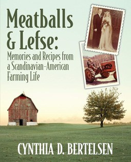 Meatballs & Lefse: Memories and Recipes from a Scandinavian-American Farming Life