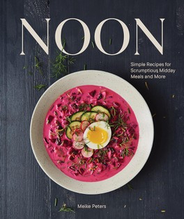 Noon: Simple Recipes for Scrumptious Midday Meals and More