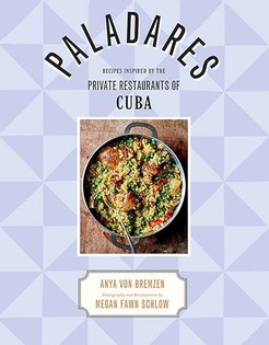 Paladares: Recipes Inspired by the Private Restaurants of Cuba