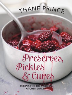 Pickles Preserves and Cures: Recipes for the Modern Kitchen Larder