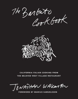 The Barbuto Cookbook: California-Italian Cooking from the Beloved West Village Restaurant