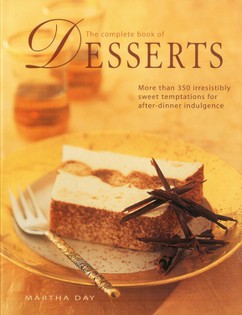 The Complete Book of Desserts: More than 350 irresistibly sweet temptations for after-dinner indulgence