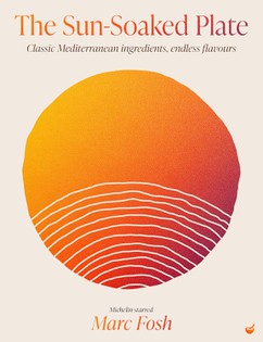 The Sun-Soaked Plate: 20 staple Mediterranean ingredients, endless flavours