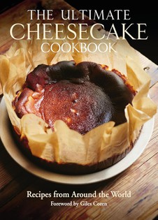 The Ultimate Cheesecake Cookbook: Recipes from Around the World