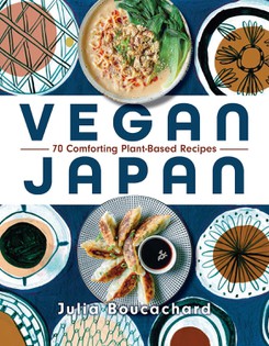 Vegan Japan: 70 Comforting Plant-Based Recipes