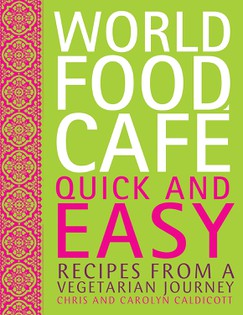 World Food Cafe Quick and Easy: Recipes from a Vegetarian Journey